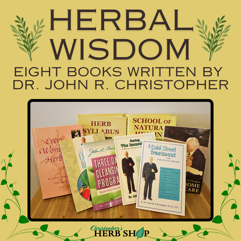 Herbal Wisdom: Eight Books Written by Dr. John R. Christopher